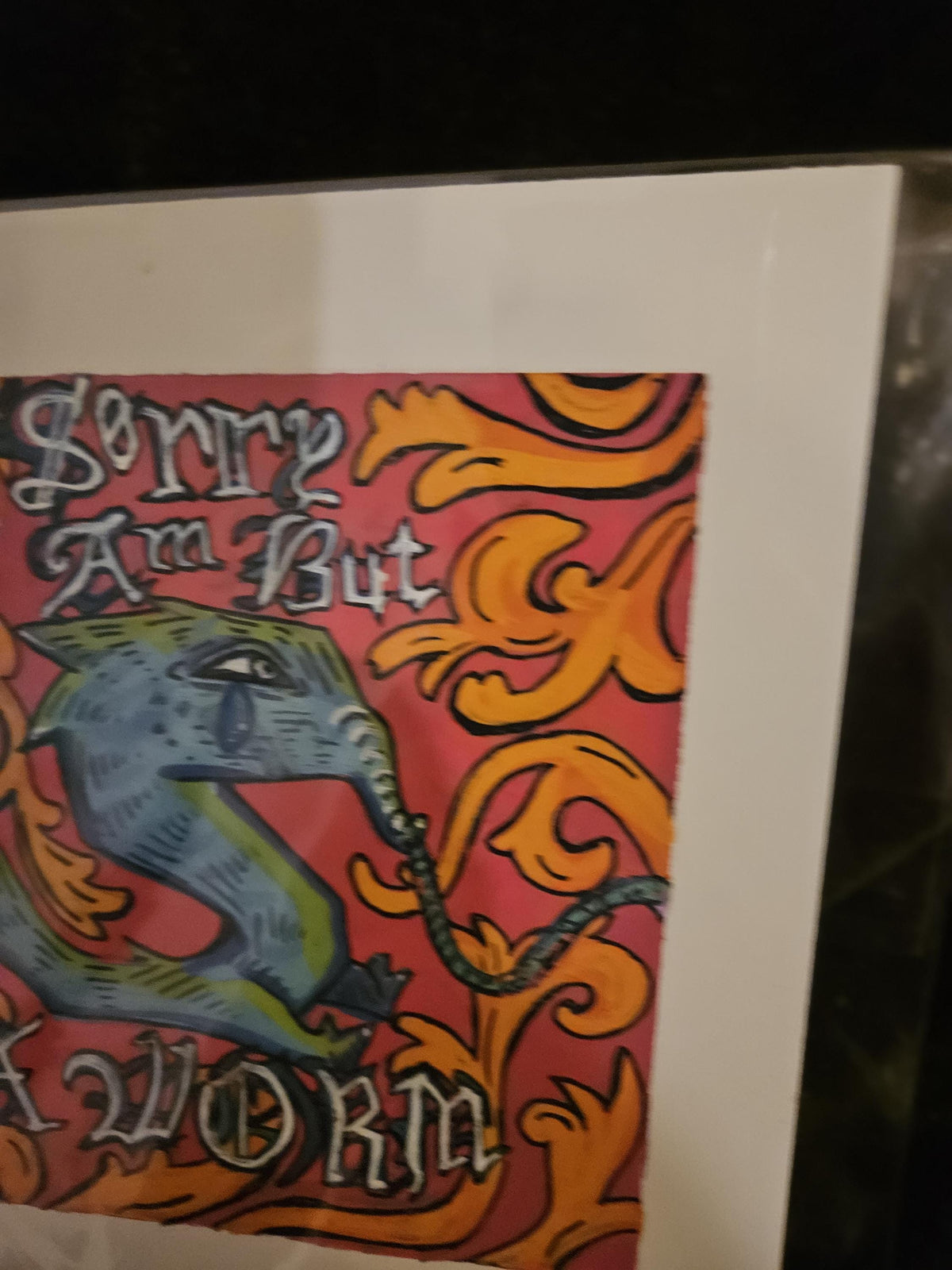 Sorry,I Am But A Worm Print