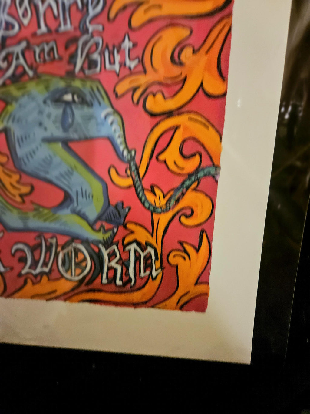 Sorry,I Am But A Worm Print