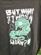 But What if I was a Worm T-Shirt