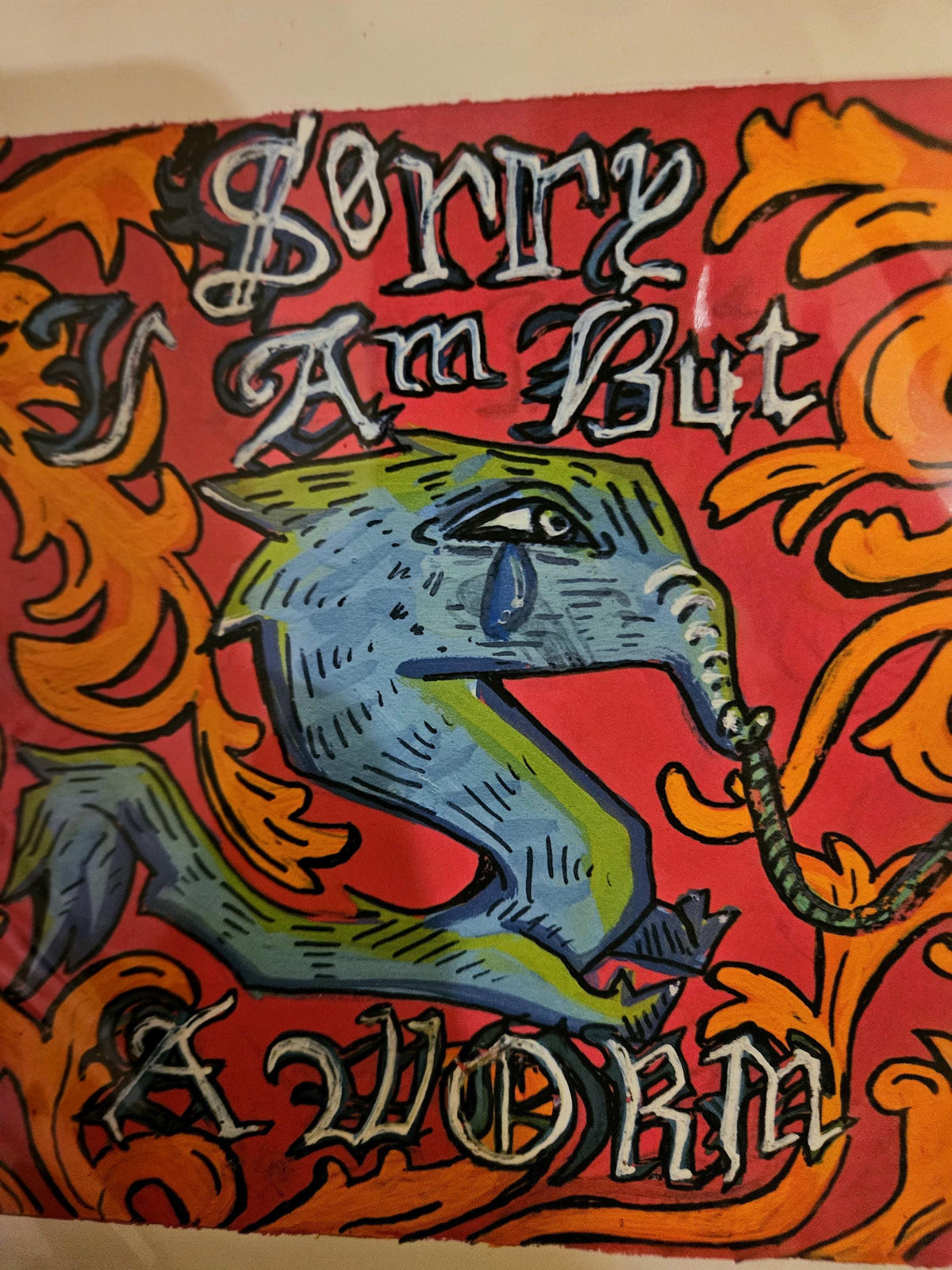 Sorry,I Am But A Worm Print