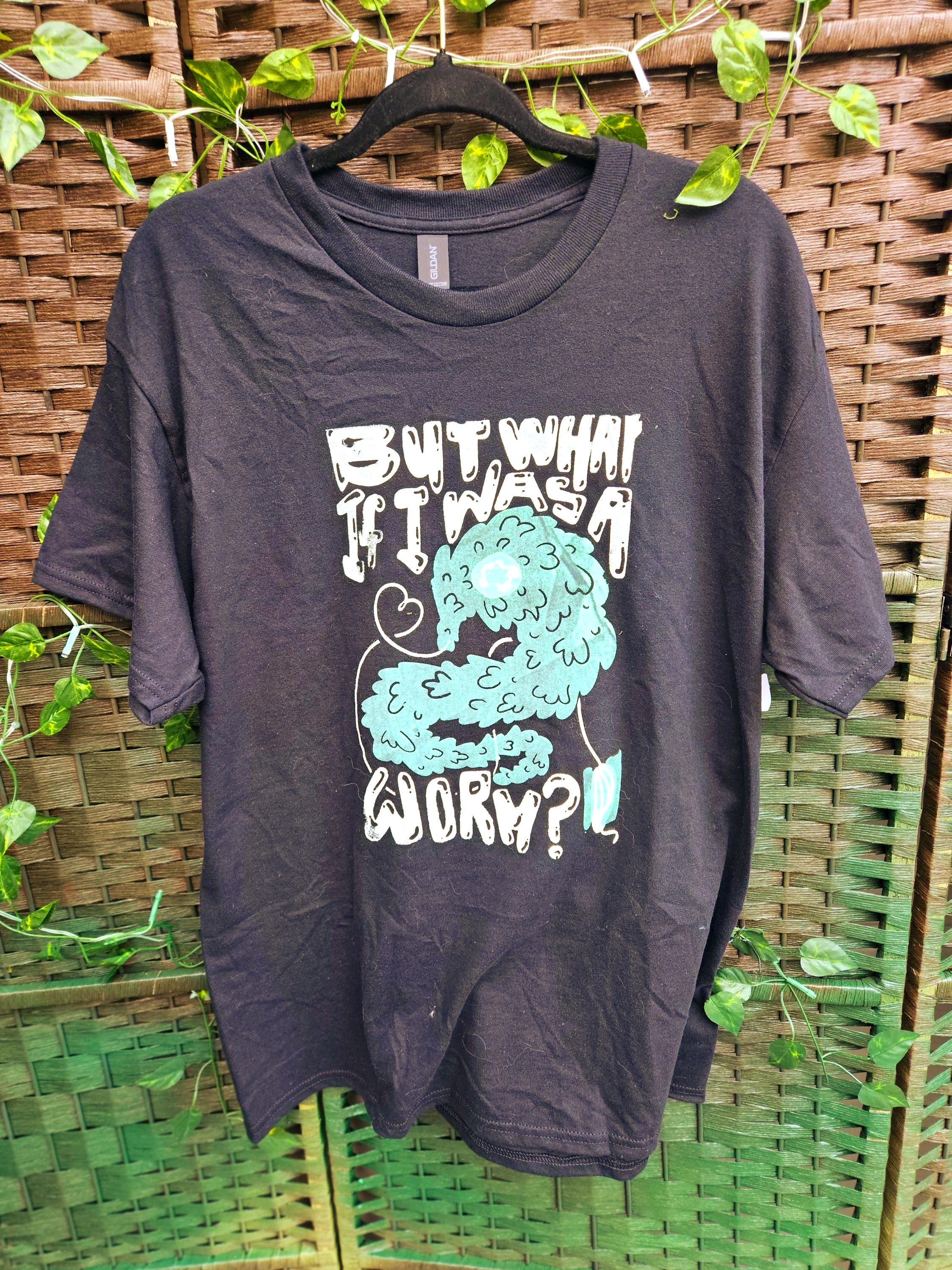 But What if I was a Worm T-Shirt